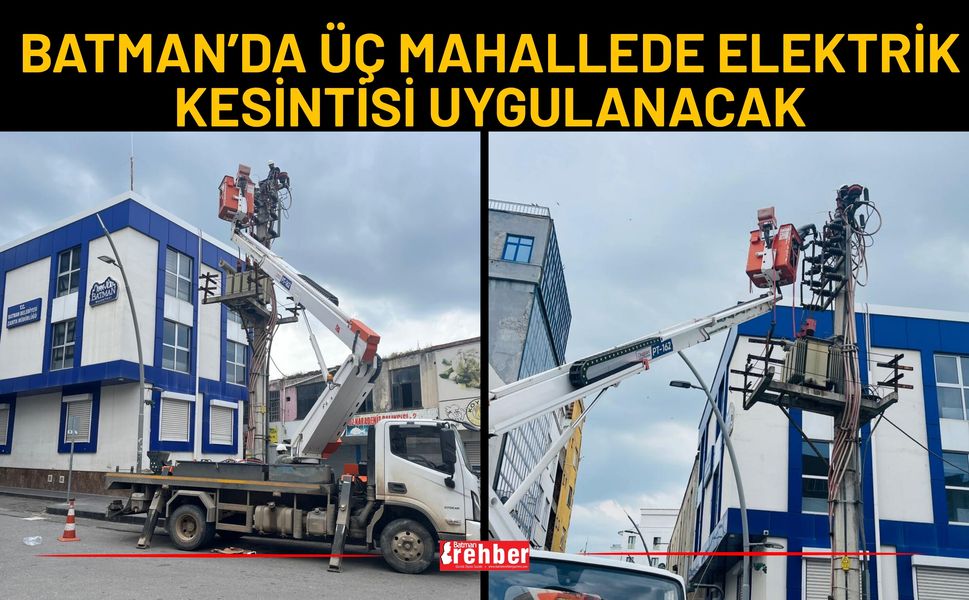 Batman’da Üç Mahallede Elektrik Kesintisi Uygulanacak