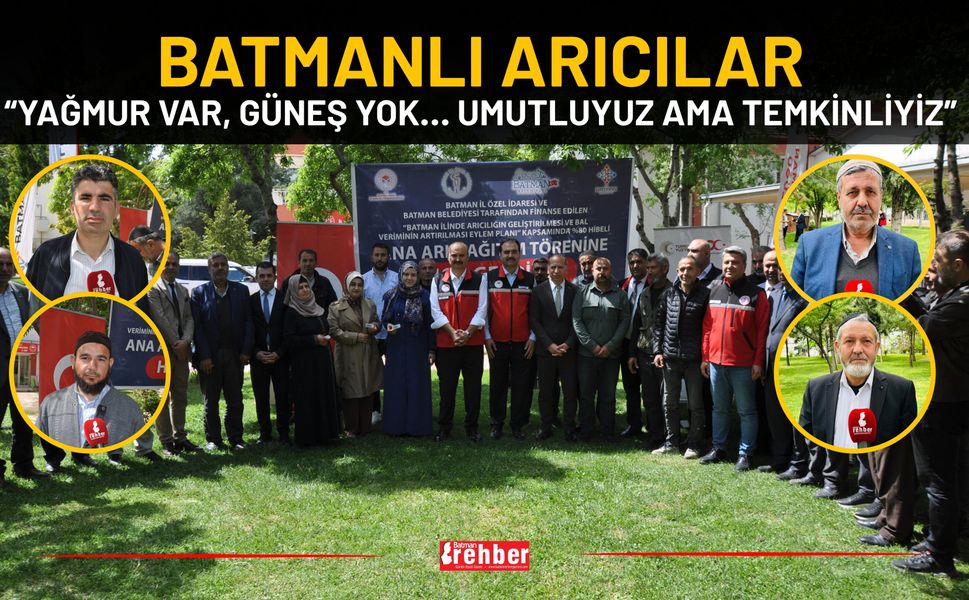 Batmanlı Arıcılar: “Yağmur Var, Güneş Yok… Umutluyuz Ama Temkinliyiz”