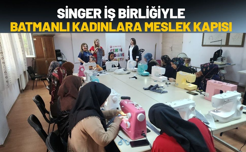 Singer İş Birliğiyle Batmanlı Kadınlara Meslek Kapısı