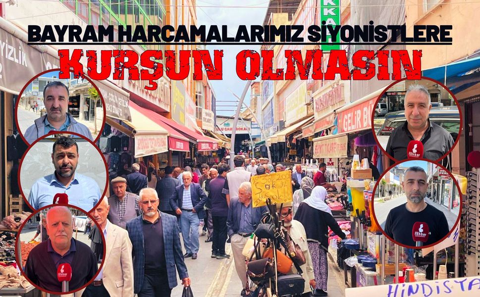 Bayram Harcamalarımız Siyonistlere Kurşun Olmasın