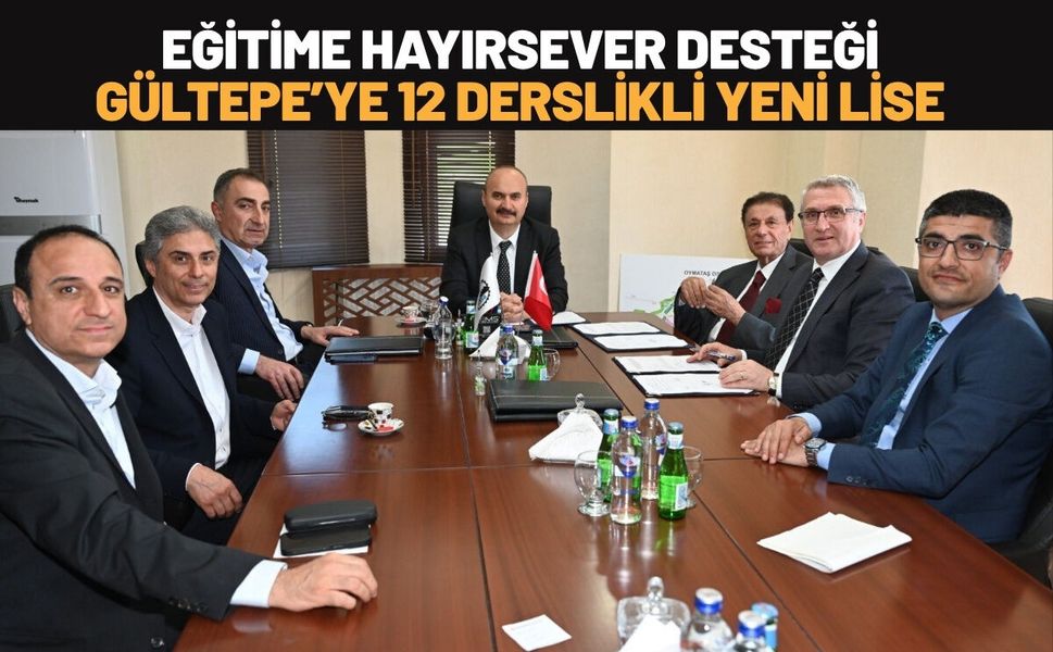 Eğitime Hayırsever Desteği Gültepe’ye 12 Derslikli Yeni Lise