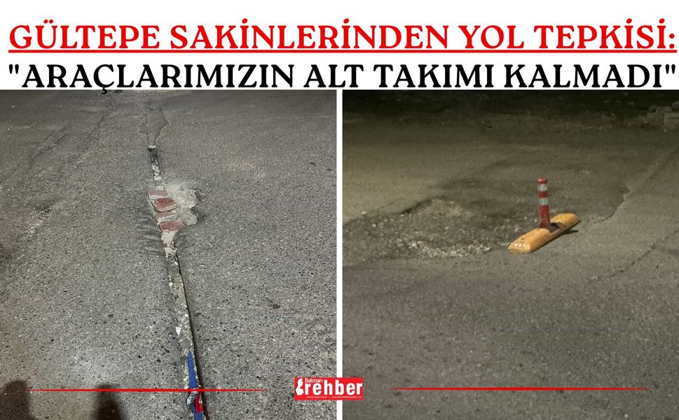 Gültepe Sakinlerinden Yol Tepkisi: "Araçlarımızın Alt Takımı Kalmadı"