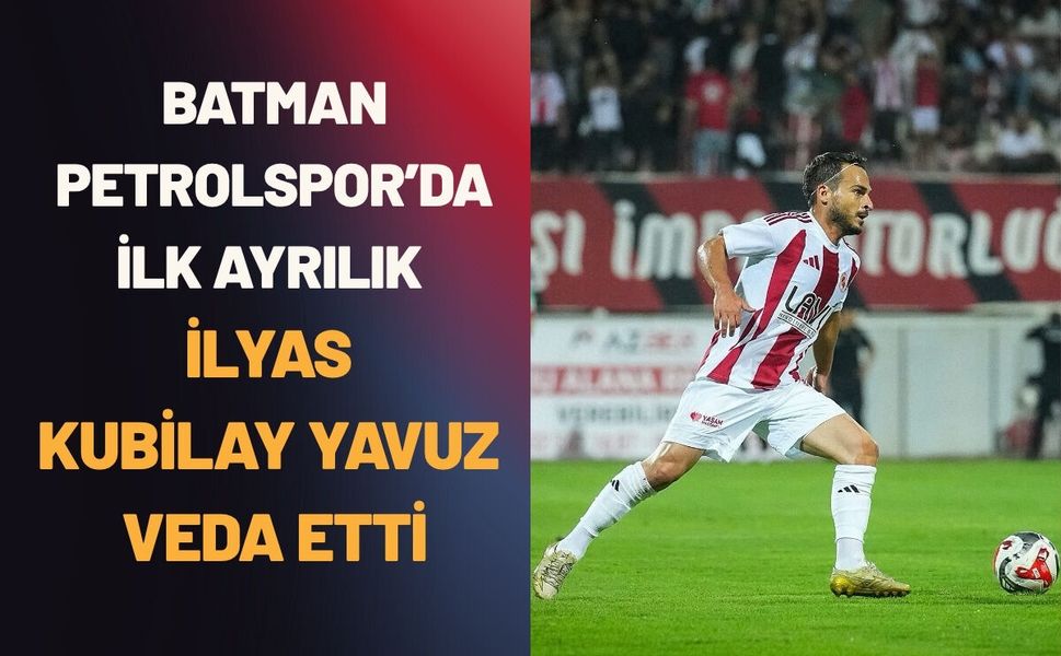Batman Petrolspor’da İlk Ayrılık: İlyas Kubilay Yavuz Veda Etti