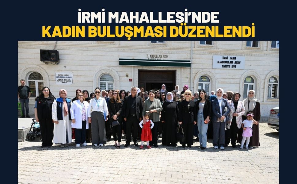 İrmi Mahallesi’nde Kadın Buluşması Düzenlendi