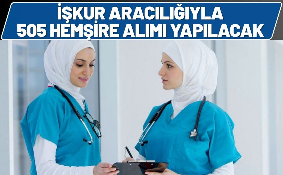 İŞKUR Aracılığıyla 505 Hemşire Alımı Yapılacak