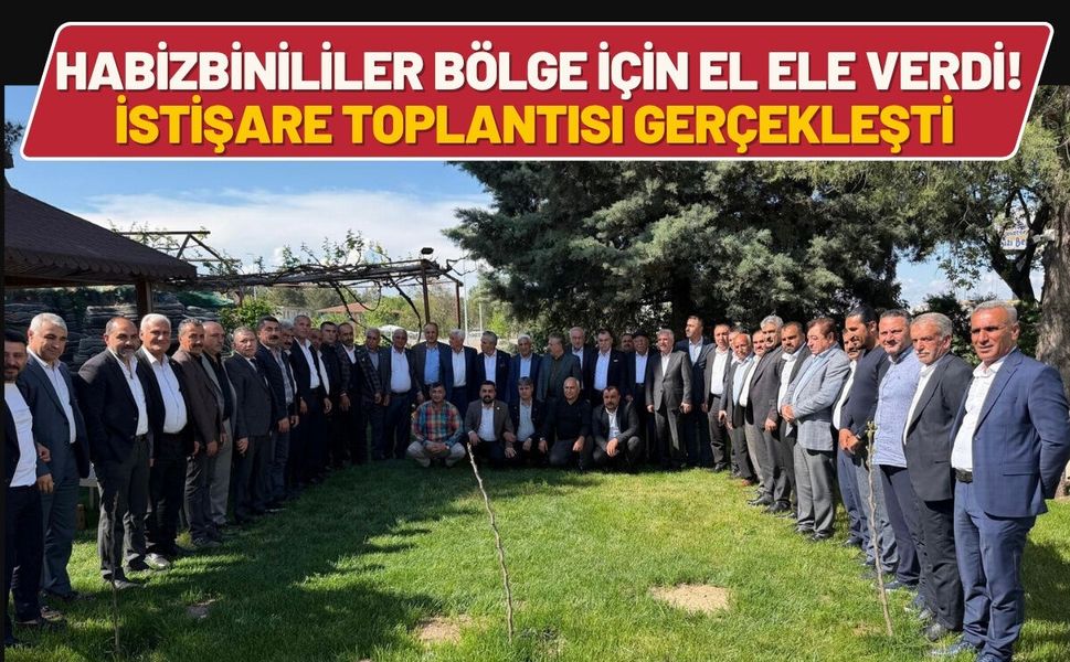 Habizbinililer Bölge İçin El Ele Verdi! İstişare Toplantısı Gerçekleşti