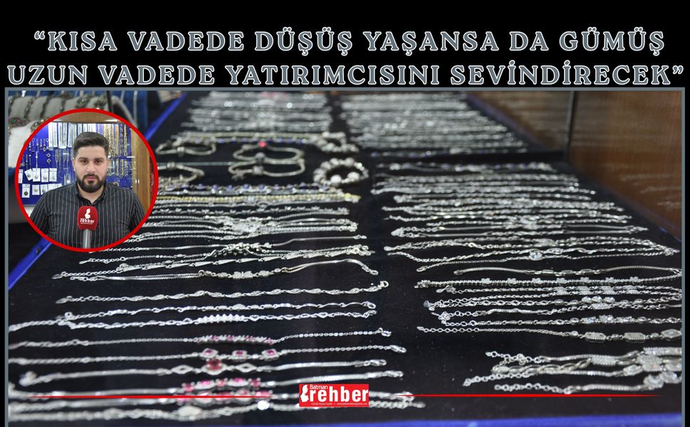 “Kısa vadede düşüş yaşansa da gümüş uzun vadede yatırımcısını sevindirecek”