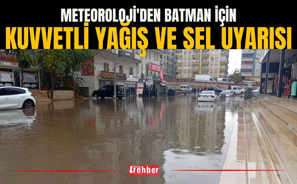 Meteoroloji'den Batman İçin Kuvvetli Yağış ve Sel Uyarısı
