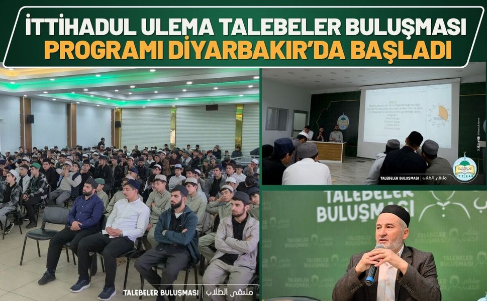 İTTİHADUL ULEMA Talebeler Buluşması Programı Diyarbakır’da Başladı