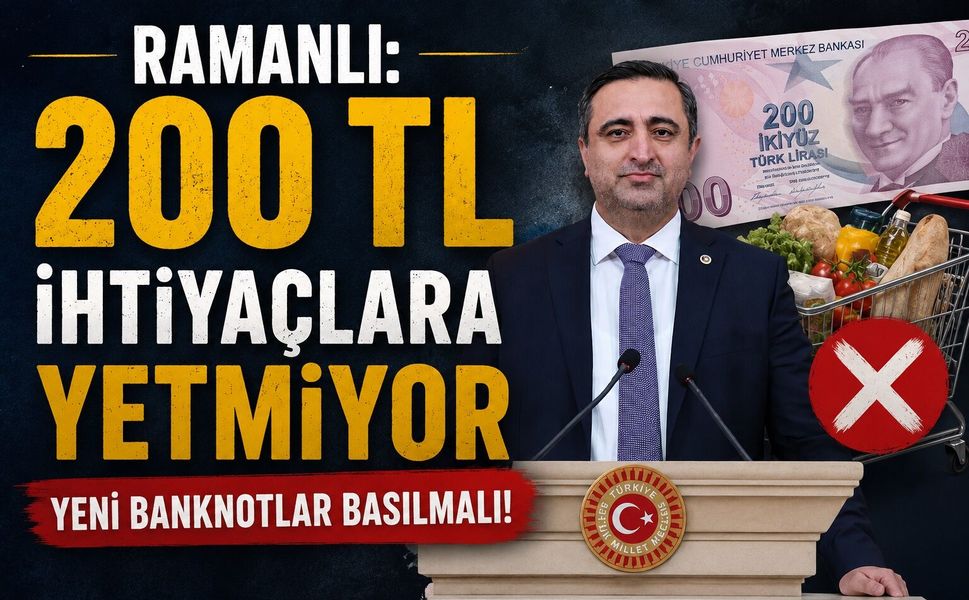 Ramanlı: 200 TL İhtiyaçlara Yetmiyor Yeni Banknotlar Basılmalı