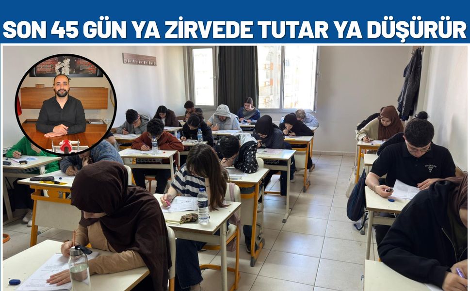 “Son 45 Gün Ya Zirvede Tutar Ya Düşürür”