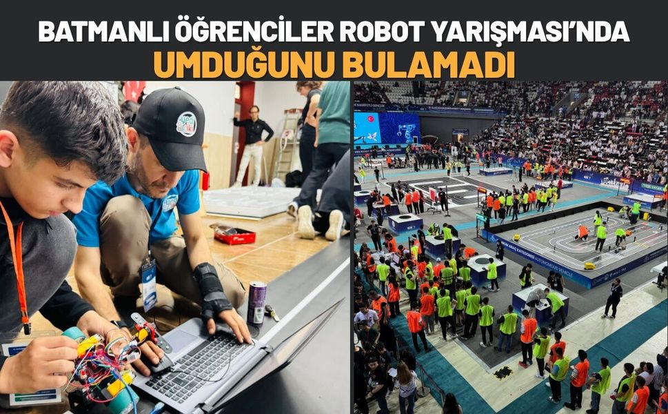 Batmanlı Öğrenciler Robot Yarışması’nda Umduğunu Bulamadı