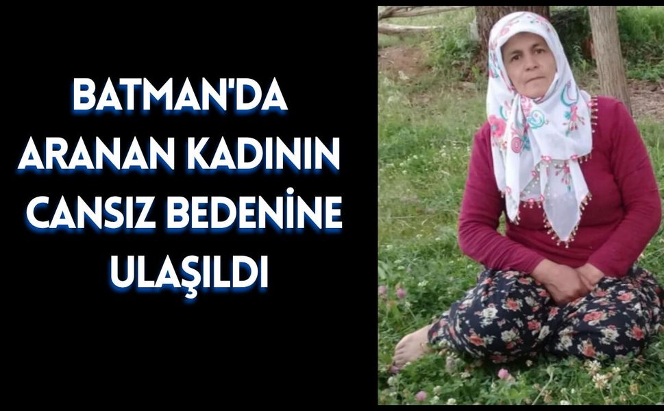 Batman'da Aranan Kadının Cansız Bedenine Ulaşıldı
