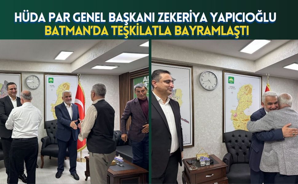 HÜDA PAR Genel Başkanı Zekeriya Yapıcıoğlu Batman’da Teşkilatla Bayramlaştı