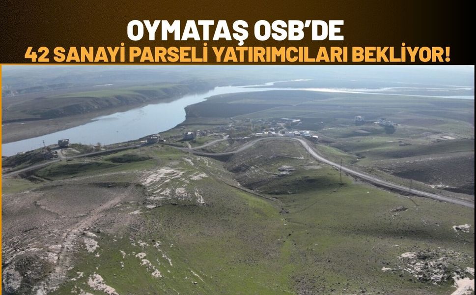 Oymataş OSB’de 42 Sanayi Parseli Yatırımcıları Bekliyor!