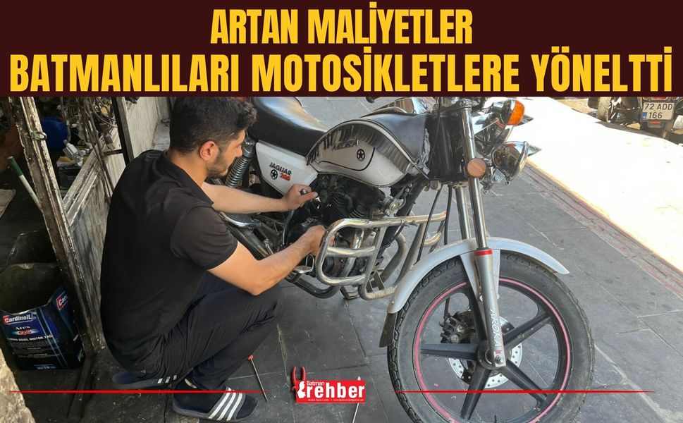 Artan Maliyetler Batmanlıları Motosikletlere Yöneltti