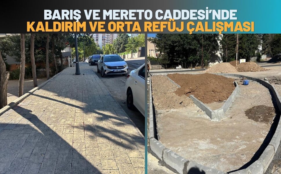 Barış ve Mereto Caddesi’nde Kaldırım ve Orta Refüj Çalışması