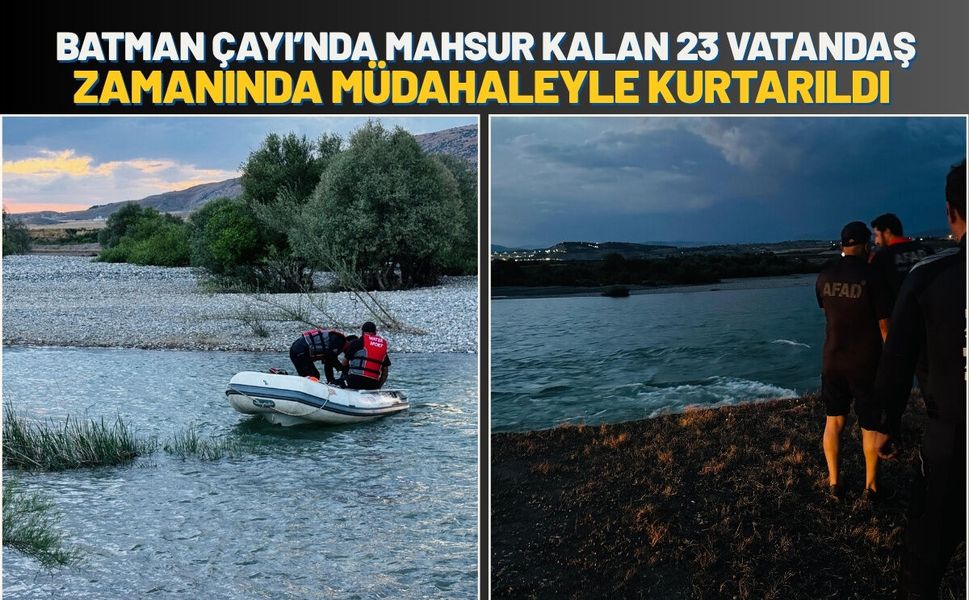 Batman Çayı’nda Mahsur Kalan 23 Vatandaş Zamanında Müdahaleyle Kurtarıldı
