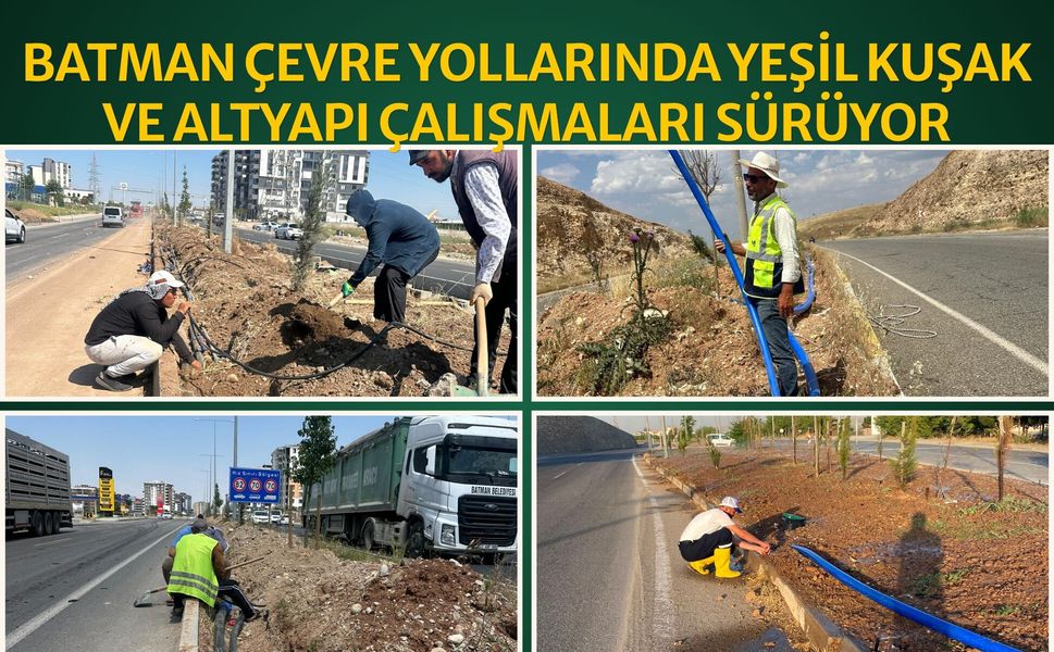 Batman Çevre Yollarında Yeşil Kuşak ve Altyapı Çalışmaları Sürüyor
