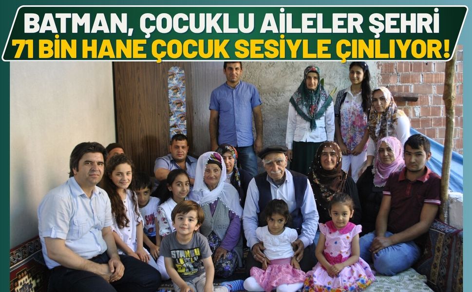 Batman, Çocuklu Aileler Şehri: Tam 71 Bin Hane Çocuk Sesiyle Çınlıyor!