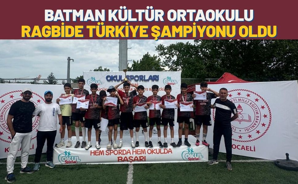 Batman Kültür Ortaokulu Ragbide Türkiye Şampiyonu Oldu