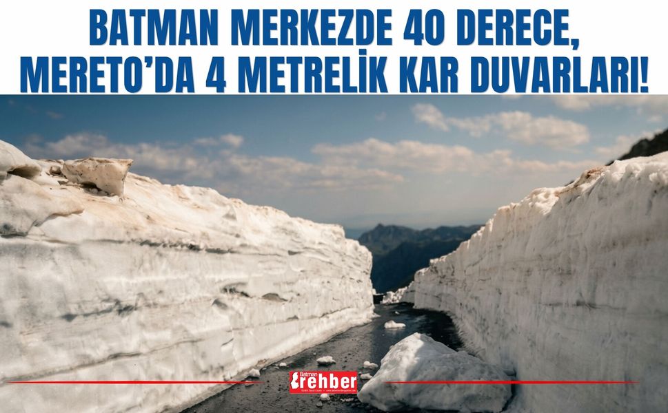 Batman Merkezde 40 Derece, Mereto’da 4 Metrelik Kar Duvarları!