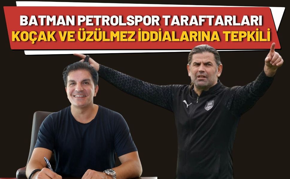 Batman Petrolspor Taraftarları Koçak ve Üzülmez İddialarına Tepkili