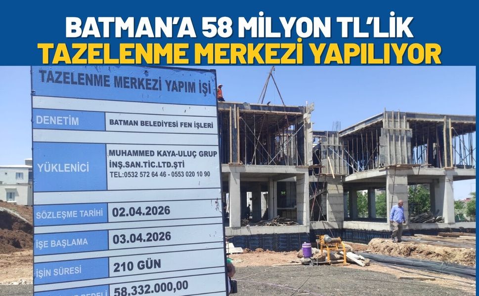 Batman’a 58 Milyon TL’lik Tazelenme Merkezi Yapılıyor