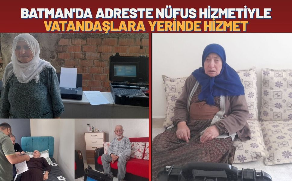 Batman'da Adreste Nüfus Hizmetiyle Vatandaşlara Yerinde Hizmet