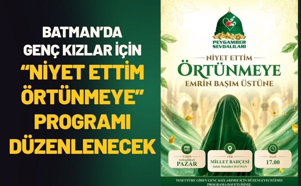 Batman’da Genç Kızlar İçin “Niyet Ettim Örtünmeye” Programı Düzenlenecek