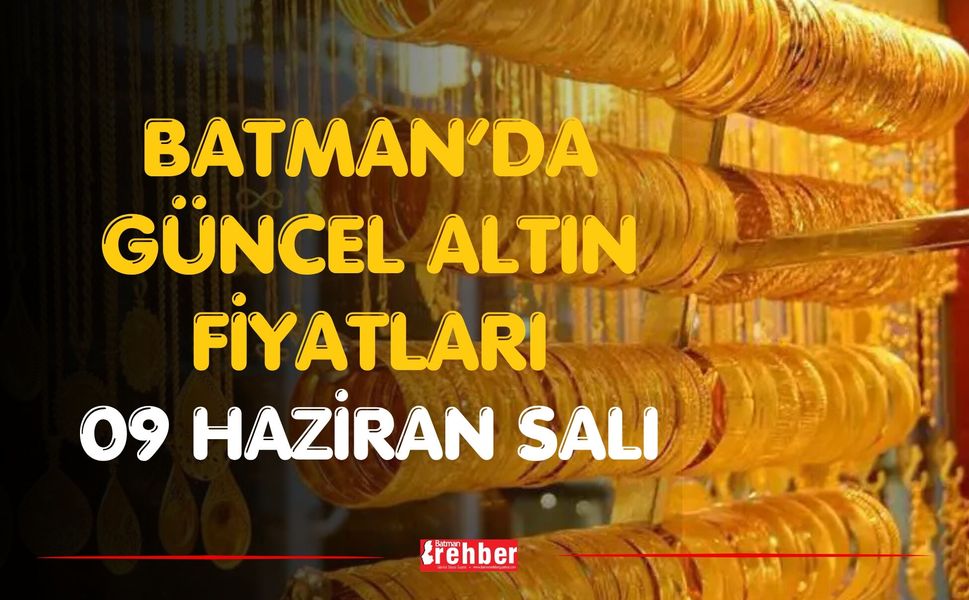 Batman’da Güncel Altın Fiyatları 09 Haziran Salı