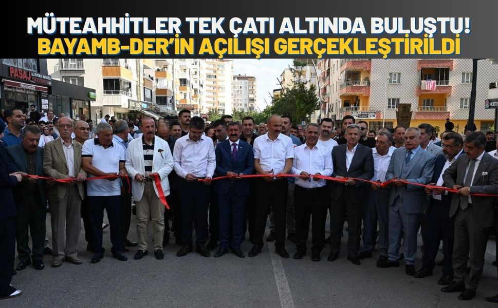 Batman’da Müteahhitler Tek Çatı Altında Buluştu! BAYAMB-DER’in Açılışı Gerçekleştirildi
