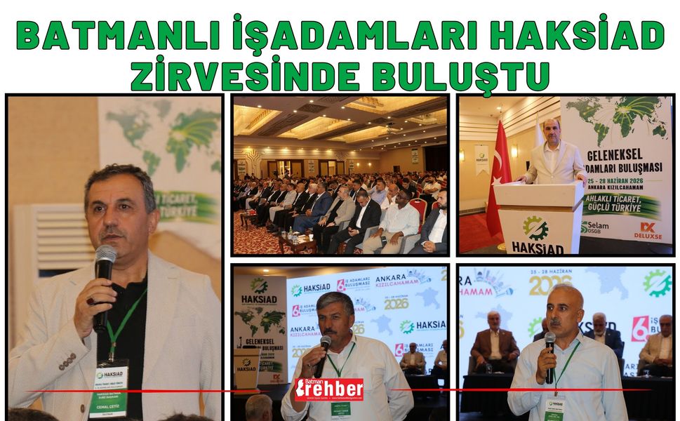 Batmanlı İşadamları HAKSİAD Zirvesinde Buluştu
