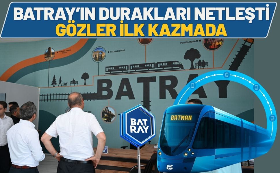 BATRAY’ın Durakları Netleşti, Gözler İlk Kazmada