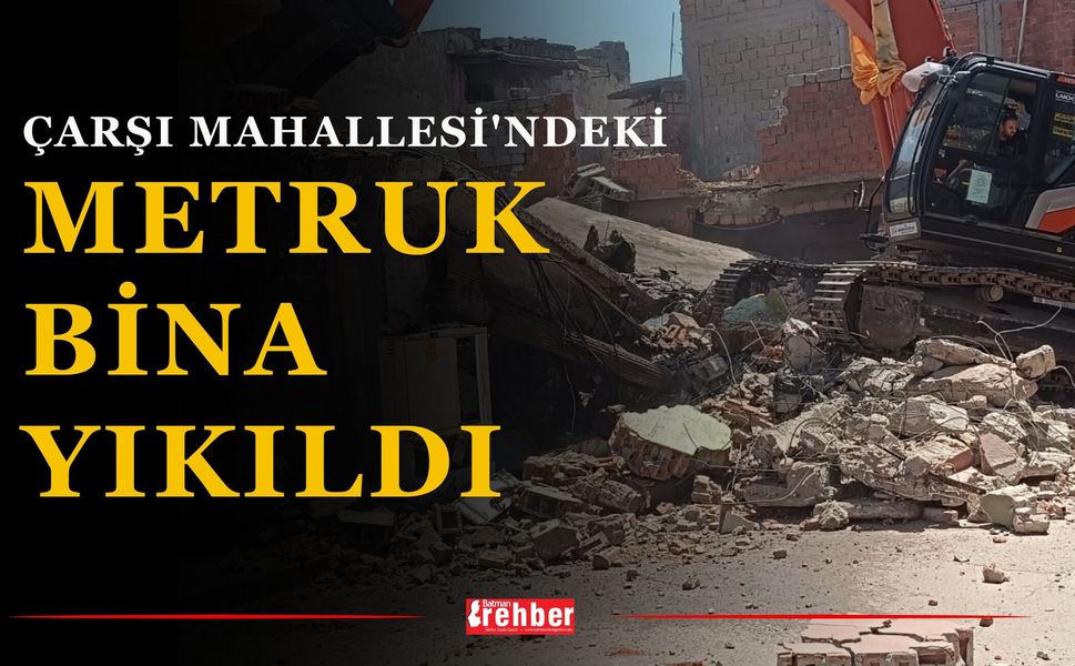 Çarşı Mahallesi'ndeki Metruk Bina Yıkıldı