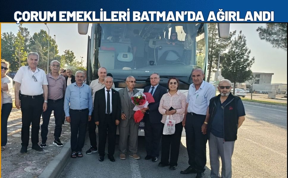 Çorum Emeklileri Batman’da ağırlandı: Şehirler arası dostluk köprüsü kuruldu