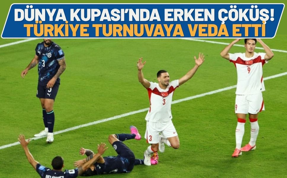 Dünya Kupası’nda Erken Çöküş! Türkiye Turnuvaya Veda Etti
