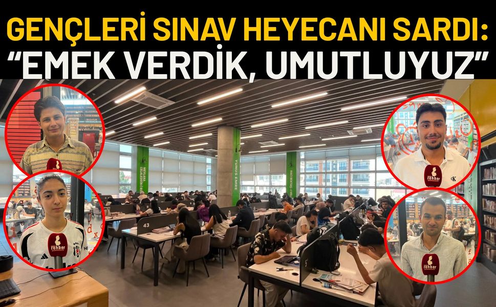 Gençleri Sınav Heyecanı Sardı: “Emek Verdik, Umutluyuz”