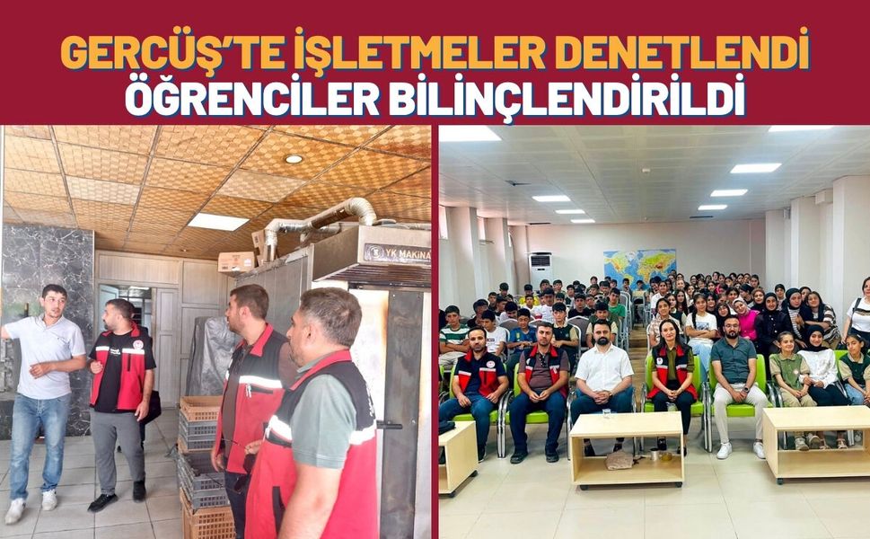 Gercüş’te İşletmeler Denetlendi, Öğrenciler Bilinçlendirildi