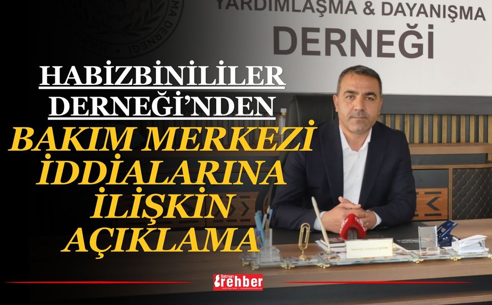 Habizbinililer Derneği’nden Bakım Merkezi İddialarına İlişkin Açıklama