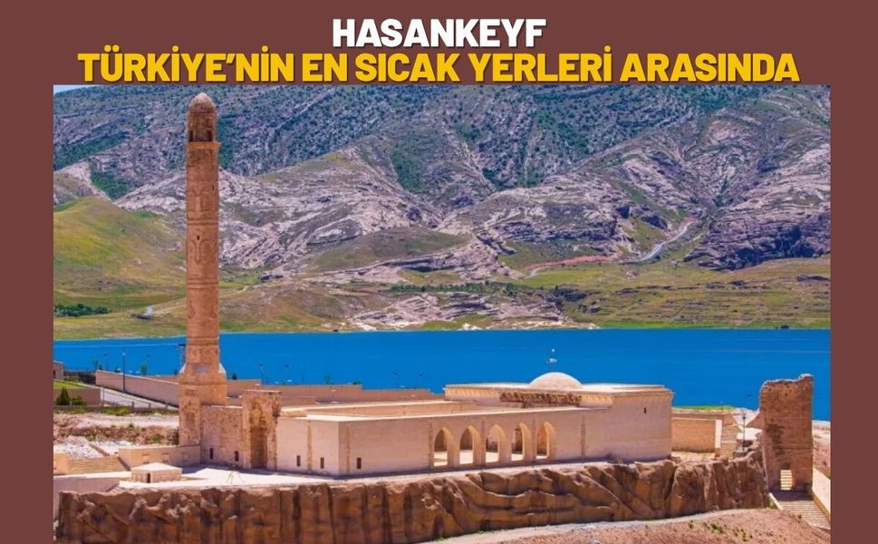 Hasankeyf Türkiye’nin En Sıcak Yerleri Arasında
