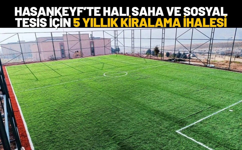 Hasankeyf’te Halı Saha ve Sosyal Tesis İçin 5 Yıllık Kiralama İhalesi