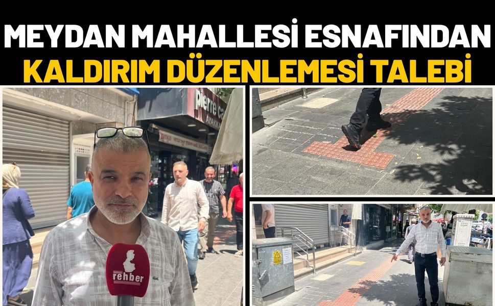 Meydan Mahallesi Esnafından Kaldırım Düzenlemesi Talebi