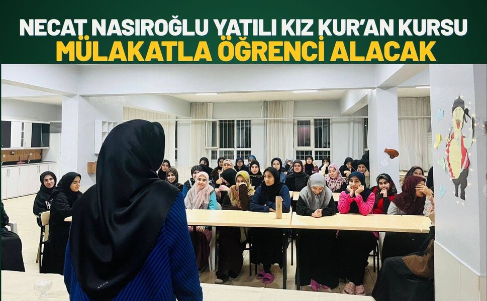 Necat Nasıroğlu Yatılı Kız Kur’an Kursu Mülakatla Öğrenci Alacak