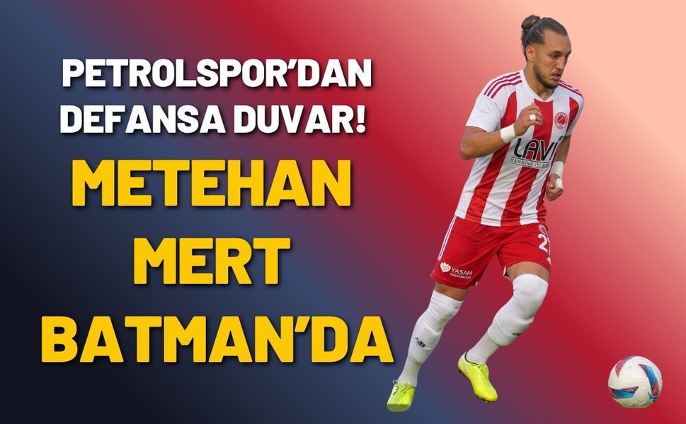 Petrolspor’dan Defansa Duvar! Metehan Mert Batman’da