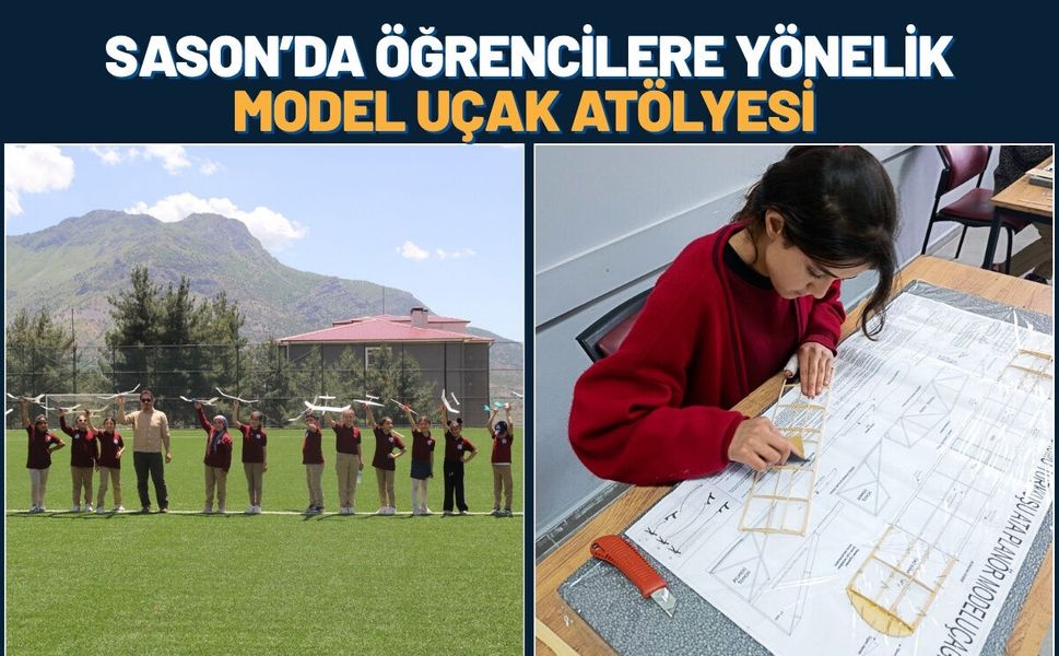 Sason’da Öğrencilere Yönelik Model Uçak Atölyesi Faaliyete Geçti