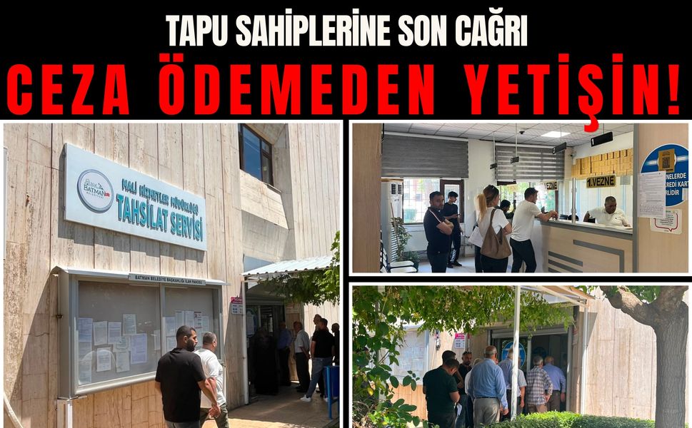 TAPU SAHİPLERİNE SON CAĞRI CEZA ÖDEMEDEN YETİŞİN!