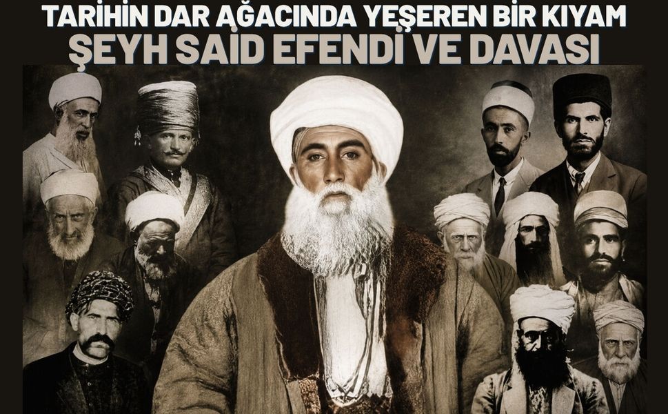 Tarihin Dar Ağacında Yeşeren Bir Kıyam: Şeyh Said Efendi ve Davası