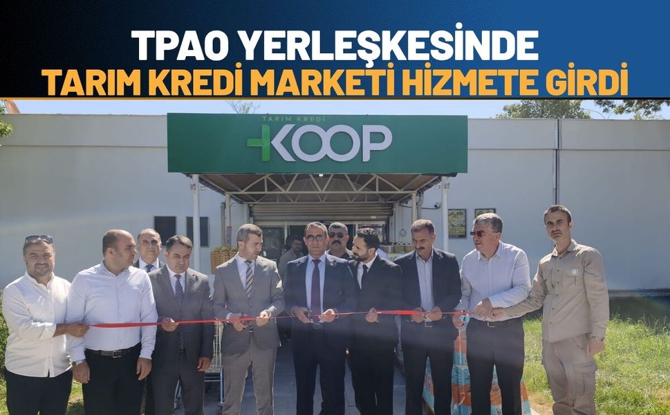 TPAO Yerleşkesinde Tarım Kredi Marketi Hizmete Girdi