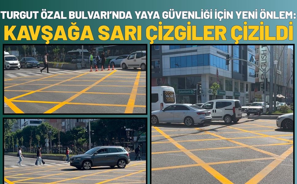 Turgut Özal Bulvarı’nda yaya güvenliği için yeni önlem: Kavşağa sarı çizgiler çizildi